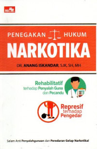 Penegakan Hukum Narkotika Rehabilitatif Terhadap Penyalah Guna Dan Pecandu