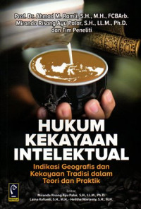 Hukum Kekayaan Intelektual Indikasi Geografis Dan Kekayaan Tradisi Dlam Teori Dan Praktik