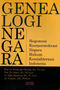 Genealogi Negara Hegemoni Koorporatokrasi Negara Hukum Kesejahteraan Indonesia