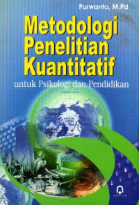 Metodologi Penelitian Kuantitatif (untuk Psikologi dan Pendidikan)