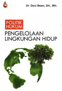 Politik Hukum Pengelolaan Lingkungan Hidup