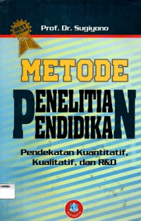 Metode Penelitian  Pendidikan (Pendekatan Kuantitatif, Kualitatif, dan R&D)