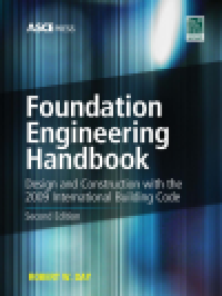 FOUNDATION ENGINEERING HANDBOOK : Design and Construction with the 2009 International Building Code