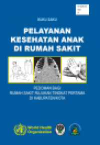 PELAYAAN KESEHATAN ANAK DI RUMAH SAKIT. PEDOMAN BAGI RUMAH SAKIT RUJUKAN TINGKAT PERTAMA DI KABUPATEN/KOTA