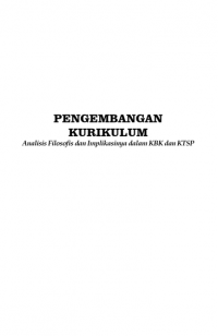 PENGEMBANGAN KURIKULUM Analisis Filosofis dan Implikasinya dalam KBK dan KTSP