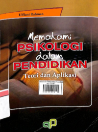 Memahami Psikologi Dalam Pendidikan ( Teori & Aplikasi )