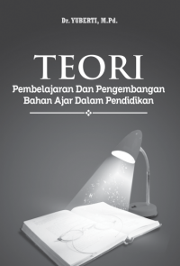 TEORI PEMBELAJARAN DAN PENGEMBANGAN BAHAN AJAR DALAM PENDIDIKAN