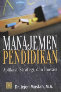 MANAJEMEN PENDIDIKAN Aplikasi, Strategi, dan Inovasi