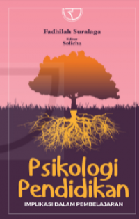 Psikologi Pendidikan: Implikasi dalam Pembelajaran/Fadhilah Suralaga