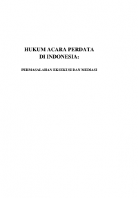 HUKUM ACARA PERDATA DI INDONESIA: PERMASALAHAN EKSEKUSI DAN MEDIASI