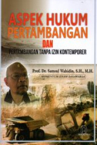 Aspek Hukum Pertambangan Dan Pertambangan Tanpa Izin Kontemporer