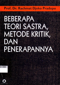 Beberapa Teori Sastra, Metode Kritik, dan Penerapannya