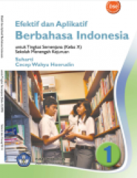 Efektif dan Aplikatif Berbahasa Indonesia Untuk Tingkat Semenjana (Kelas X) Sekolah Menengah Kejuruan