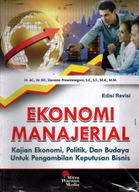 Ekonomi Manajerial Kajian Ekonomi , Politik, Dan Budaya Untuk Pengambilan Keputusan Bisnis