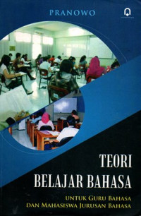 Teori Belajar Bahasa Untuk Guru Bahasa Dan Mahasiswa Jurusan Bahasa