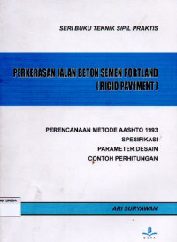 Seri Buku  Teknik Sipil Praktis Perkerasan Jalan Beton Semen Portland ( Rigid Pavement ) Perencanaan Metode AASHTO 1993