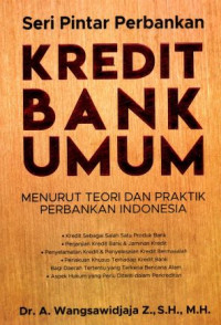 Seri Pintar Perbankan Kredit Bank Umum Menurut Teori Dan Praktik Perbankan Indonesia