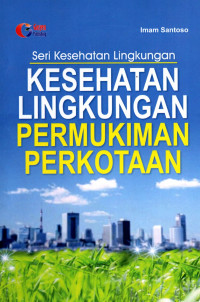 Seri Kesehatan Lingkungan Kesehatan Lingkungan Permukiman Perkotaan