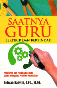 Saatnya Guru Berpikir Dan Bertindak Pemikiran Dan Pengalaman Guru Dalam Mengatasi Problem Pendidikan