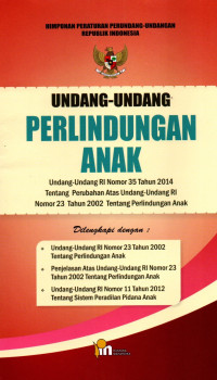 Undang - Undang Perlindungan Anak  Undang - Undang RI Nomor 35 Tahun 2014 Tentang Perubahan Atas Undang - Undang RI Nomor Tahun 2002 Tentang Perlindungan Anak